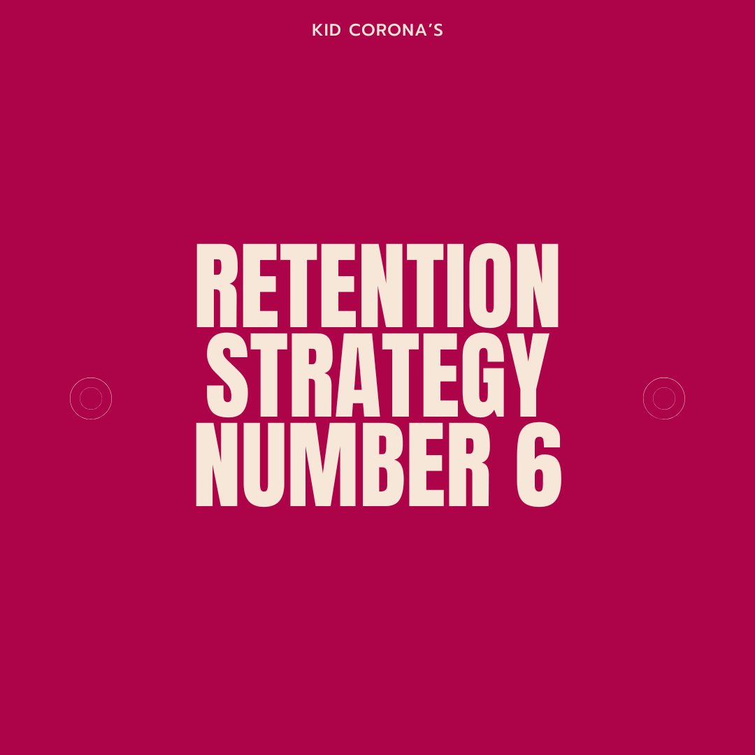 CUSTOMER RETENTION STRATEGY NUMBER 6