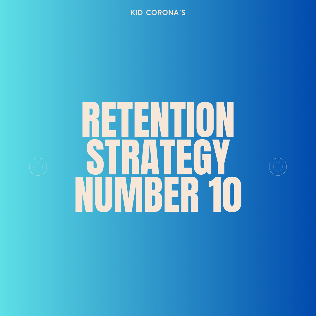 RETENTION STRATEGY NUMBER 10