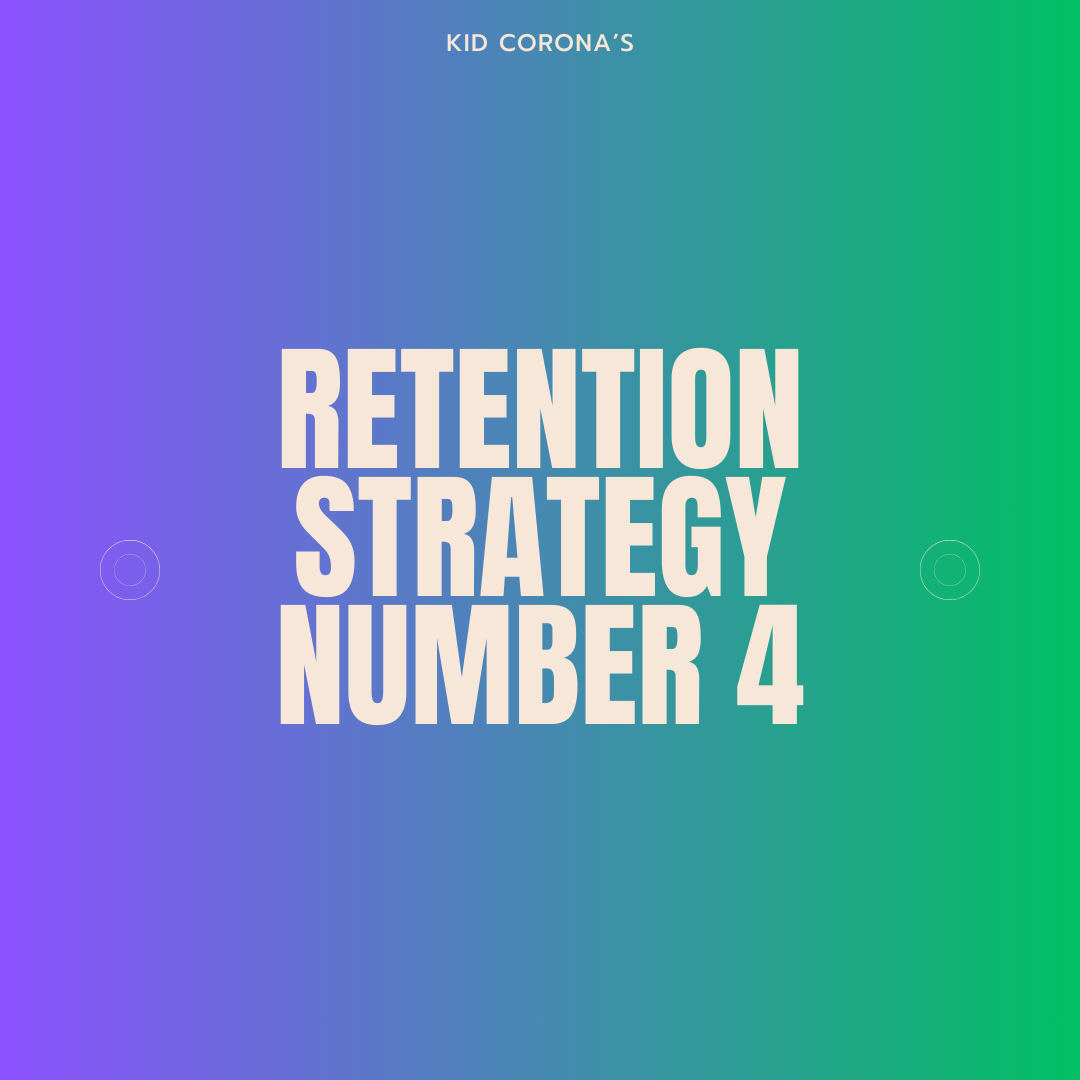 RETENTION STRATEGY NUMBER 4