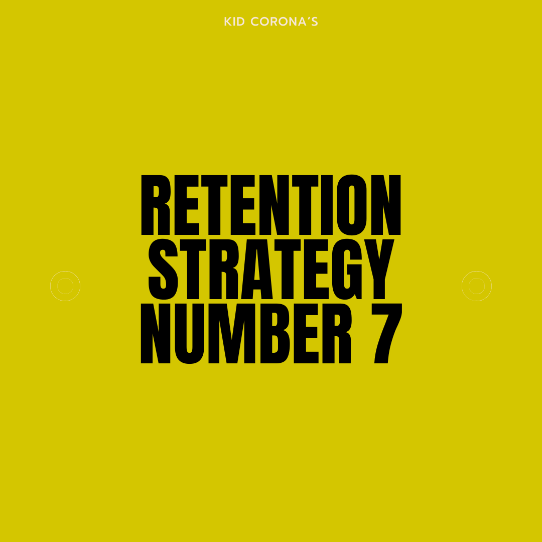 CUSTOMER RETENTION STRATEGY NUMBER 7