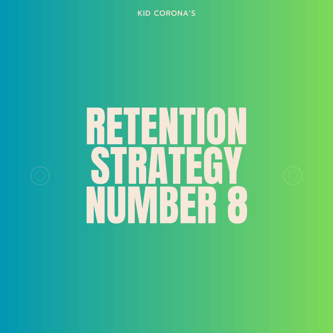 RETENTION STRATEGY NUMBER 8